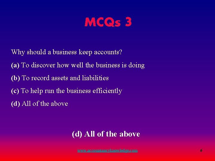 MCQs 3 Why should a business keep accounts? (a) To discover how well the MCQs 3 Why should a business keep accounts? (a) To discover how well the