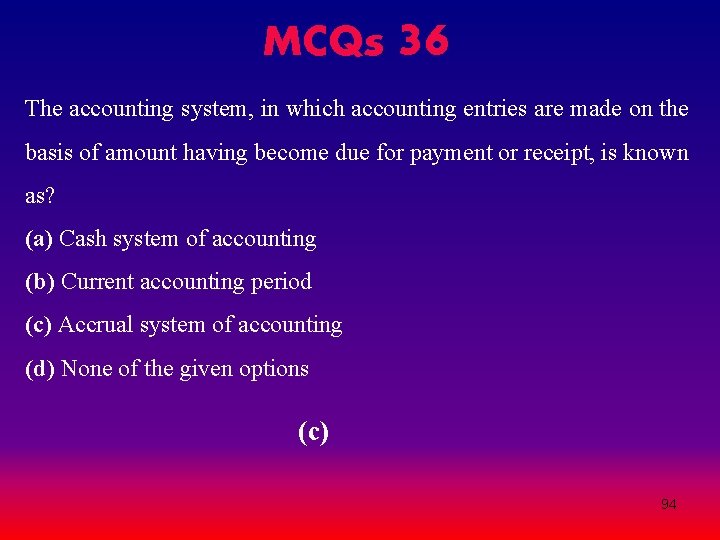 MCQs 36 The accounting system, in which accounting entries are made on the basis MCQs 36 The accounting system, in which accounting entries are made on the basis