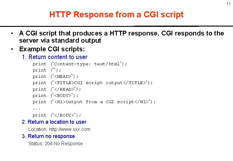 11 HTTP Response from a CGI script • A CGI script that produces a