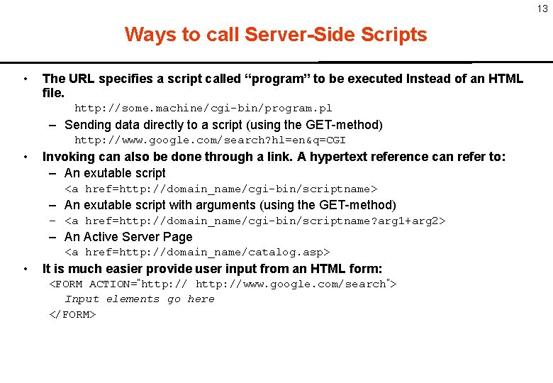 13 Ways to call Server-Side Scripts • The URL specifies a script called “program”