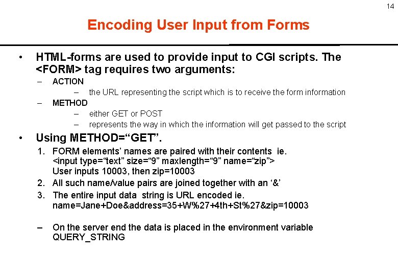 14 Encoding User Input from Forms • HTML-forms are used to provide input to