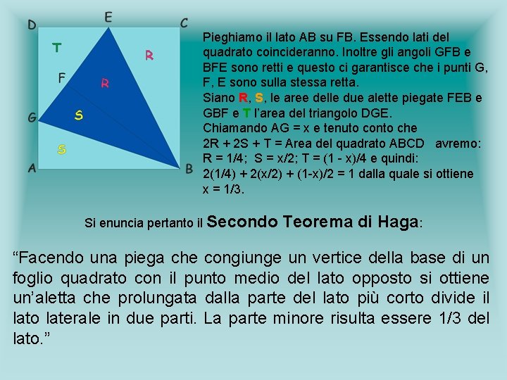 Pieghiamo il lato AB su FB. Essendo lati del quadrato coincideranno. Inoltre gli angoli Pieghiamo il lato AB su FB. Essendo lati del quadrato coincideranno. Inoltre gli angoli