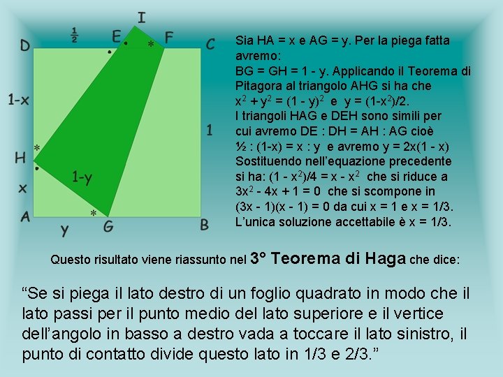 Sia HA = x e AG = y. Per la piega fatta avremo: BG Sia HA = x e AG = y. Per la piega fatta avremo: BG