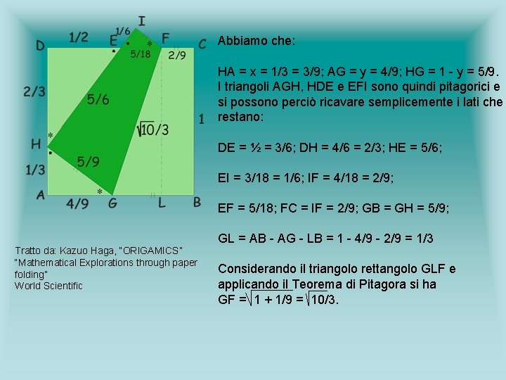 Abbiamo che: HA = x = 1/3 = 3/9; AG = y = 4/9; Abbiamo che: HA = x = 1/3 = 3/9; AG = y = 4/9;