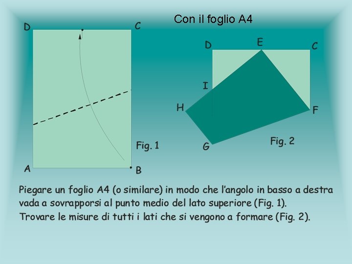Con il foglio A 4 Con il foglio A 4
