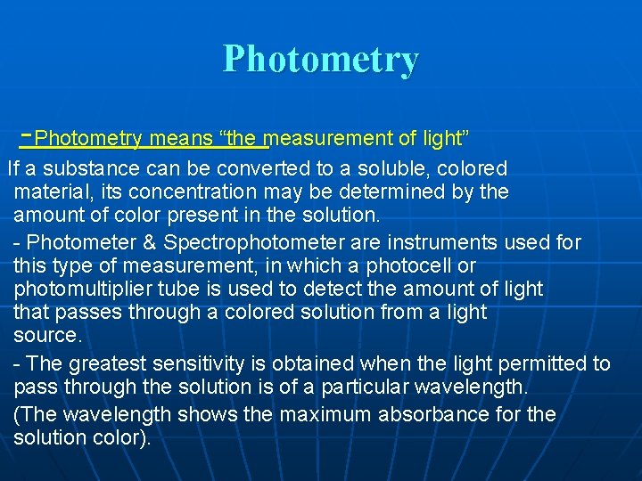 Photometry -Photometry means “the measurement of light” If a substance can be converted to