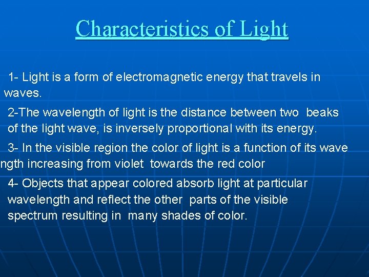 Characteristics of Light 1 - Light is a form of electromagnetic energy that travels