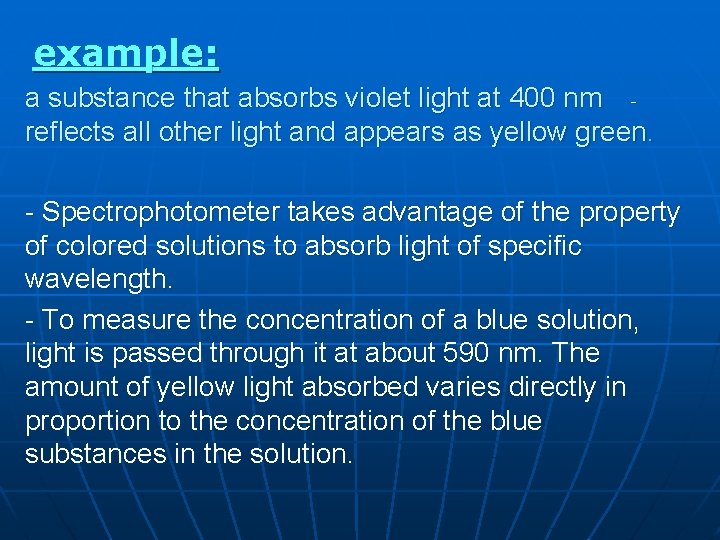 example: a substance that absorbs violet light at 400 nm reflects all other light