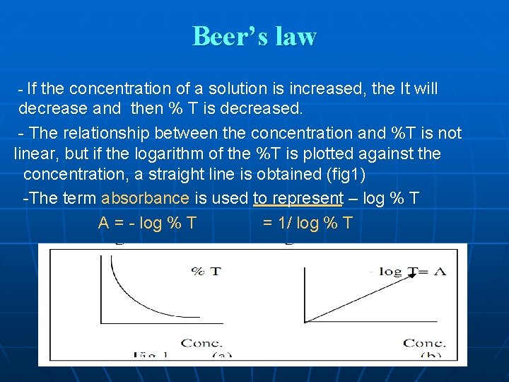 Beer’s law - If the concentration of a solution is increased, the It will