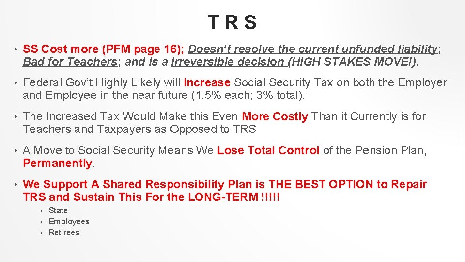 TRS • SS Cost more (PFM page 16); Doesn’t resolve the current unfunded liability;