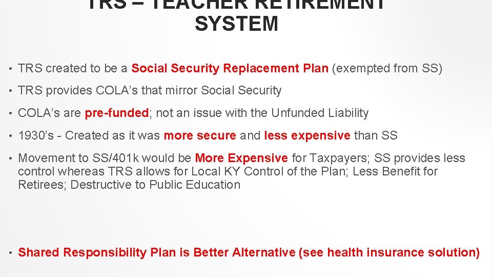 TRS – TEACHER RETIREMENT SYSTEM • TRS created to be a Social Security Replacement