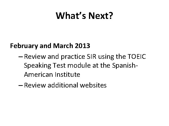 What’s Next? February and March 2013 – Review and practice SIR using the TOEIC
