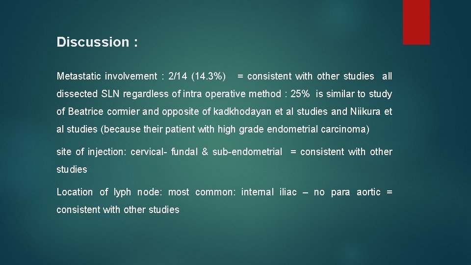 Discussion : Metastatic involvement : 2/14 (14. 3%) = consistent with other studies all