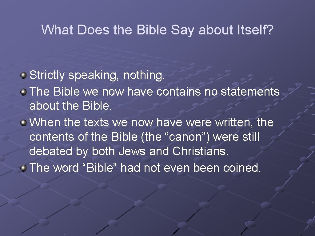 What Does the Bible Say about Itself? Strictly speaking, nothing. The Bible we now