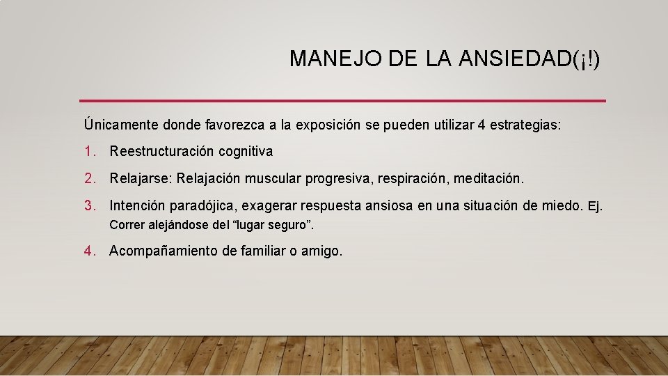 MANEJO DE LA ANSIEDAD(¡!) Únicamente donde favorezca a la exposición se pueden utilizar 4