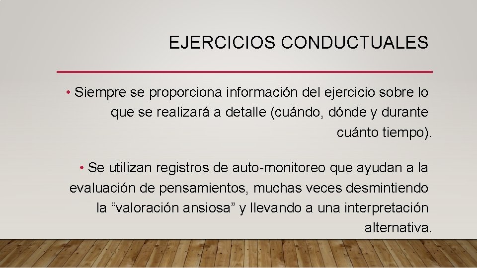 EJERCICIOS CONDUCTUALES • Siempre se proporciona información del ejercicio sobre lo que se realizará