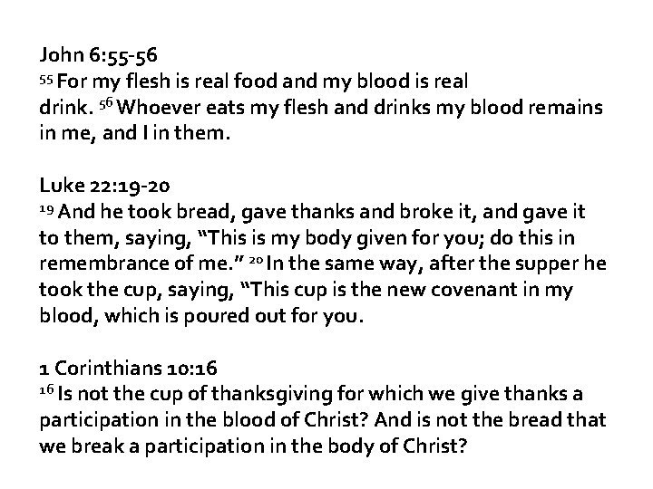 John 6: 55 -56 55 For my flesh is real food and my blood