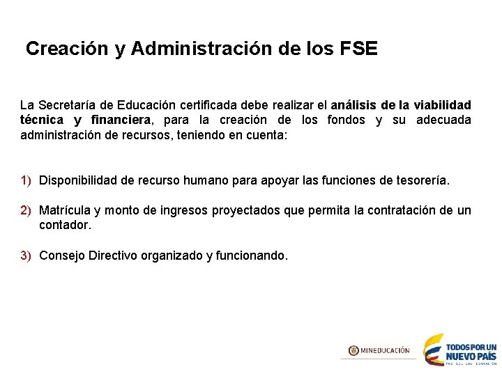 Creación y Administración de los FSE La Secretaría de Educación certificada debe realizar el