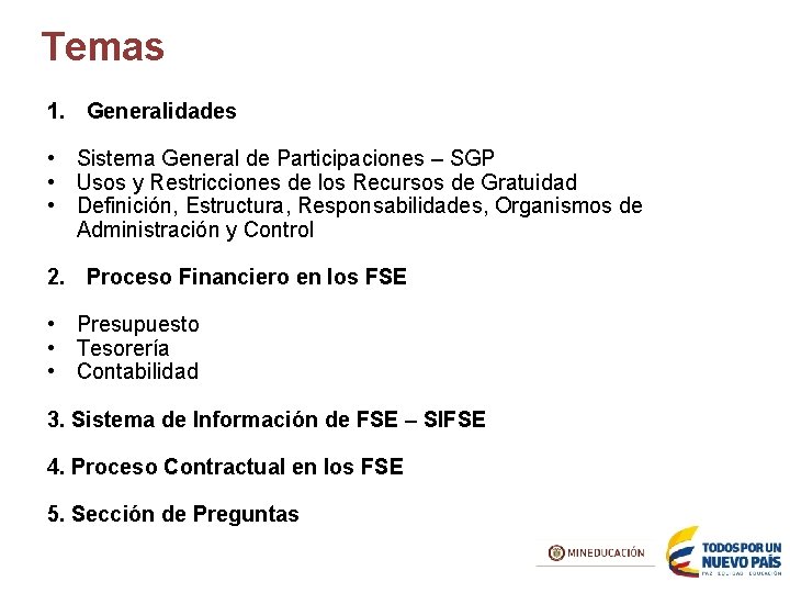 Temas 1. Generalidades • Sistema General de Participaciones – SGP • Usos y Restricciones