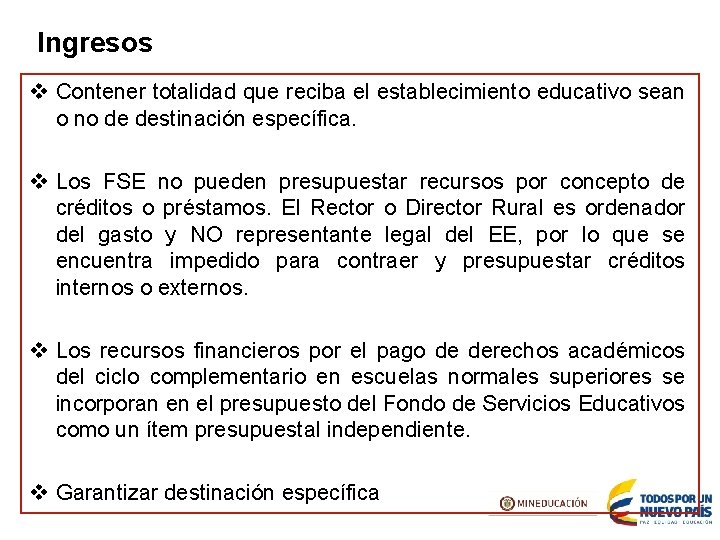 Ingresos v Contener totalidad que reciba el establecimiento educativo sean o no de destinación