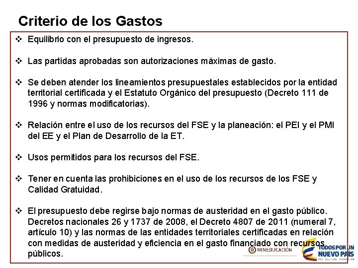 Criterio de los Gastos v Equilibrio con el presupuesto de ingresos. v Las partidas