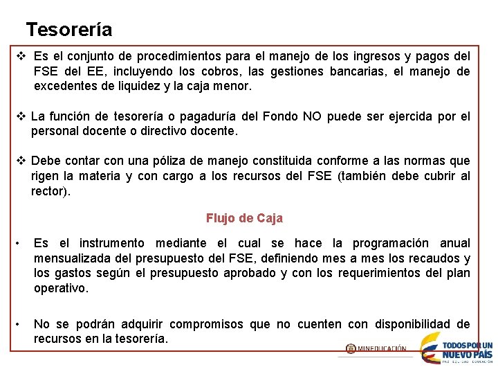 Tesorería v Es el conjunto de procedimientos para el manejo de los ingresos y