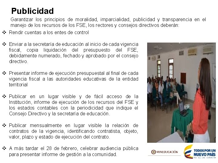 Publicidad Garantizar los principios de moralidad, imparcialidad, publicidad y transparencia en el manejo de