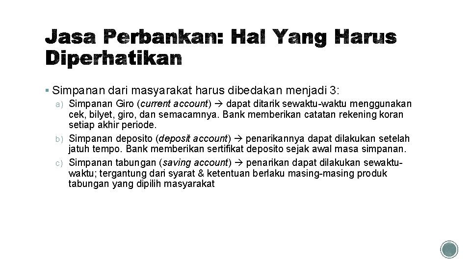 § Simpanan dari masyarakat harus dibedakan menjadi 3: a) Simpanan Giro (current account) dapat