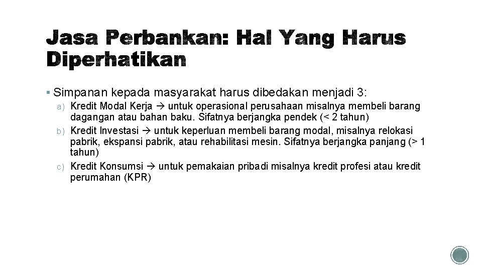 § Simpanan kepada masyarakat harus dibedakan menjadi 3: a) Kredit Modal Kerja untuk operasional