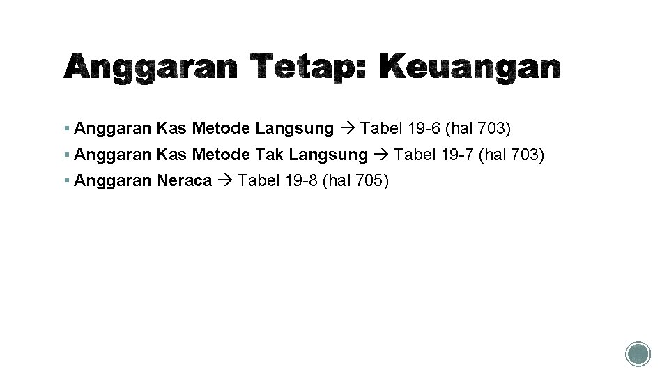 § Anggaran Kas Metode Langsung Tabel 19 -6 (hal 703) § Anggaran Kas Metode