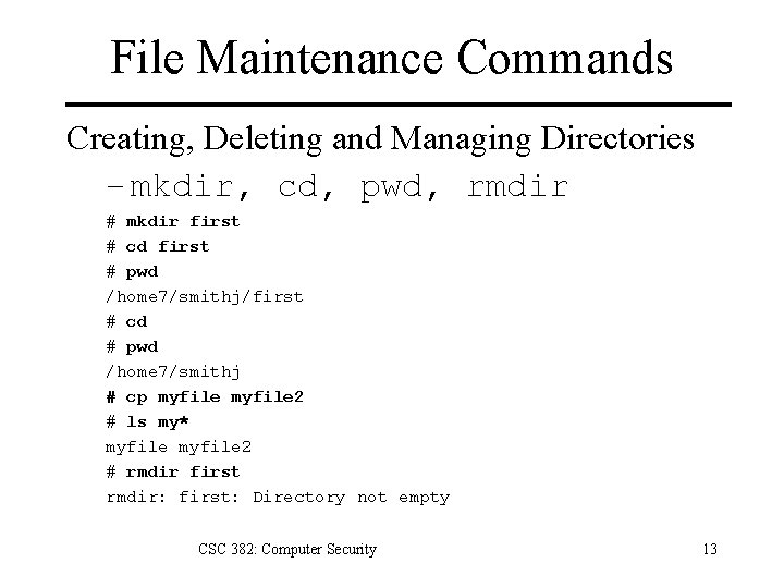 File Maintenance Commands Creating, Deleting and Managing Directories – mkdir, cd, pwd, rmdir #