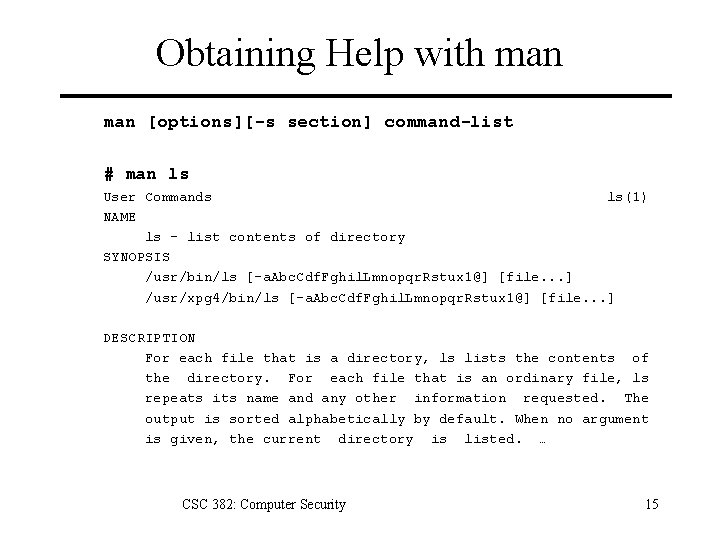 Obtaining Help with man [options][-s section] command-list # man ls User Commands ls(1) NAME