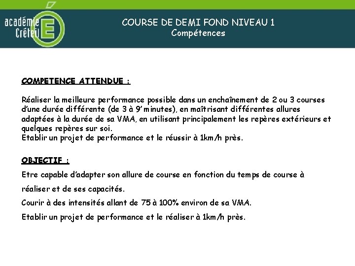 COURSE DE DEMI FOND NIVEAU 1 Compétences COMPETENCE ATTENDUE : Réaliser la meilleure performance