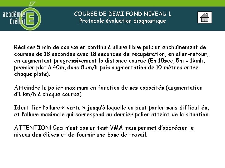 COURSE DE DEMI FOND NIVEAU 1 Protocole évaluation diagnostique Réaliser 5 min de course