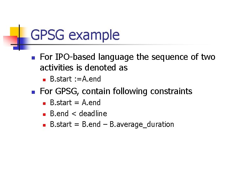 GPSG example n For IPO-based language the sequence of two activities is denoted as
