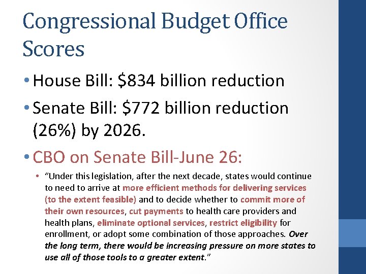 Congressional Budget Office Scores • House Bill: $834 billion reduction • Senate Bill: $772