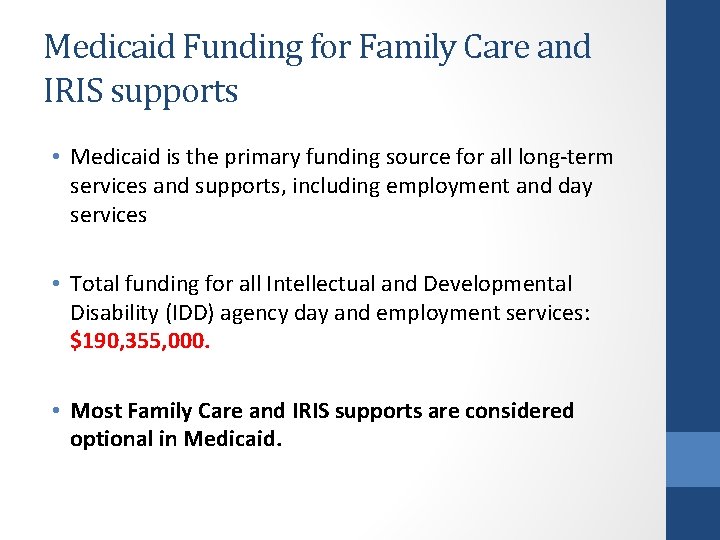 Medicaid Funding for Family Care and IRIS supports • Medicaid is the primary funding