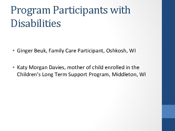 Program Participants with Disabilities • Ginger Beuk, Family Care Participant, Oshkosh, WI • Katy
