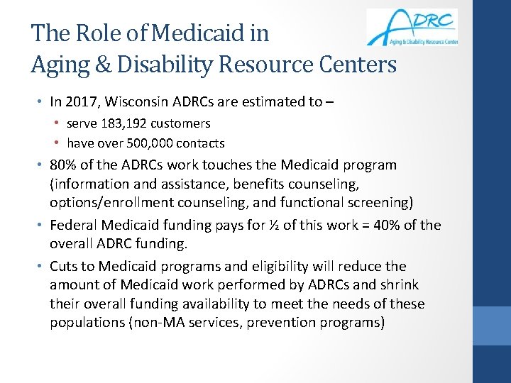 The Role of Medicaid in Aging & Disability Resource Centers • In 2017, Wisconsin