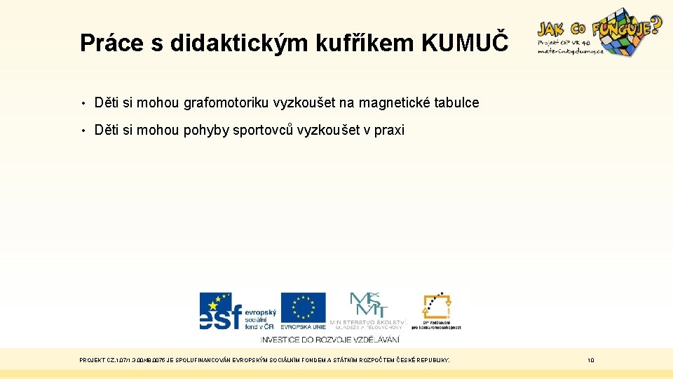 Práce s didaktickým kufříkem KUMUČ • Děti si mohou grafomotoriku vyzkoušet na magnetické tabulce
