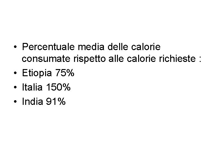  • Percentuale media delle calorie consumate rispetto alle calorie richieste : • Etiopia