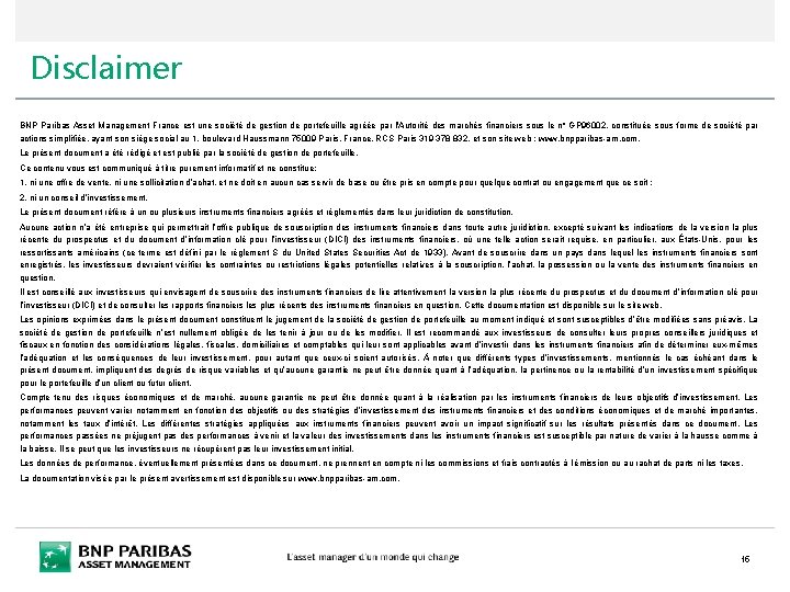 Disclaimer BNP Paribas Asset Management France est une société de gestion de portefeuille agréée