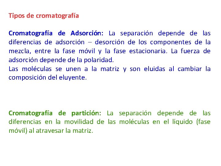 Tipos de cromatografía Cromatografía de Adsorción: La separación depende de las diferencias de adsorción