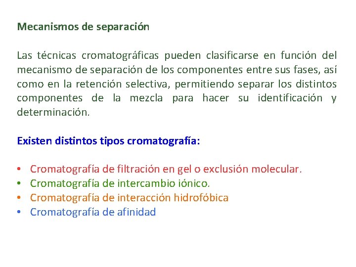 Mecanismos de separación Las técnicas cromatográficas pueden clasificarse en función del mecanismo de separación