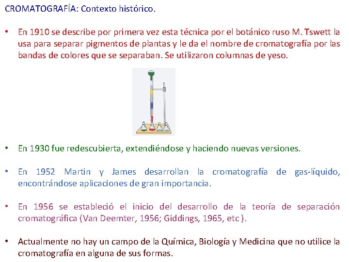 CROMATOGRAFÍA: Contexto histórico. • En 1910 se describe por primera vez esta técnica por