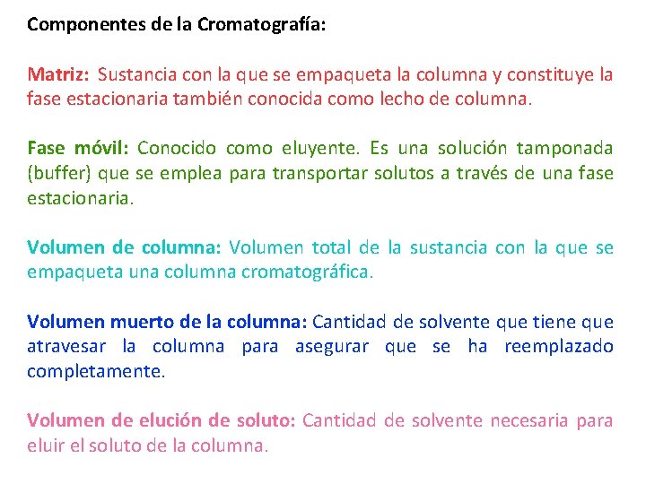 Componentes de la Cromatografía: Matriz: Sustancia con la que se empaqueta la columna y