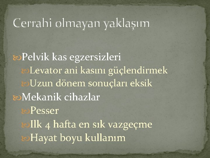 Cerrahi olmayan yaklaşım Pelvik kas egzersizleri Levator ani kasını güçlendirmek Uzun dönem sonuçları eksik