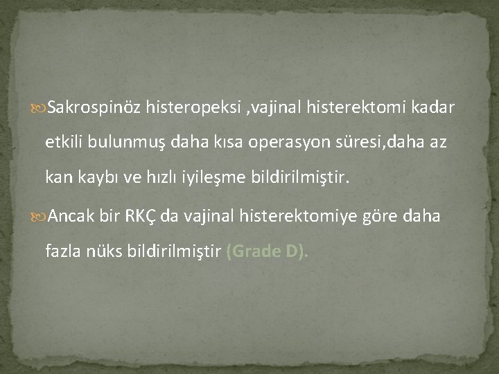  Sakrospinöz histeropeksi , vajinal histerektomi kadar etkili bulunmuş daha kısa operasyon süresi, daha