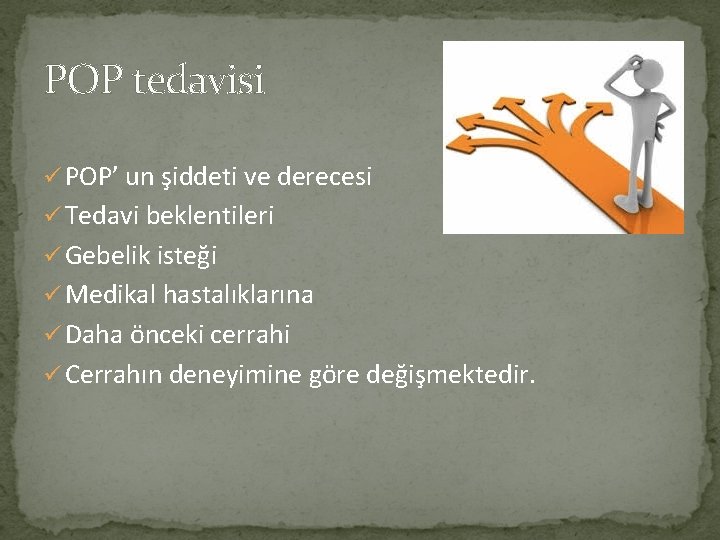 POP tedavisi ü POP’ un şiddeti ve derecesi ü Tedavi beklentileri ü Gebelik isteği