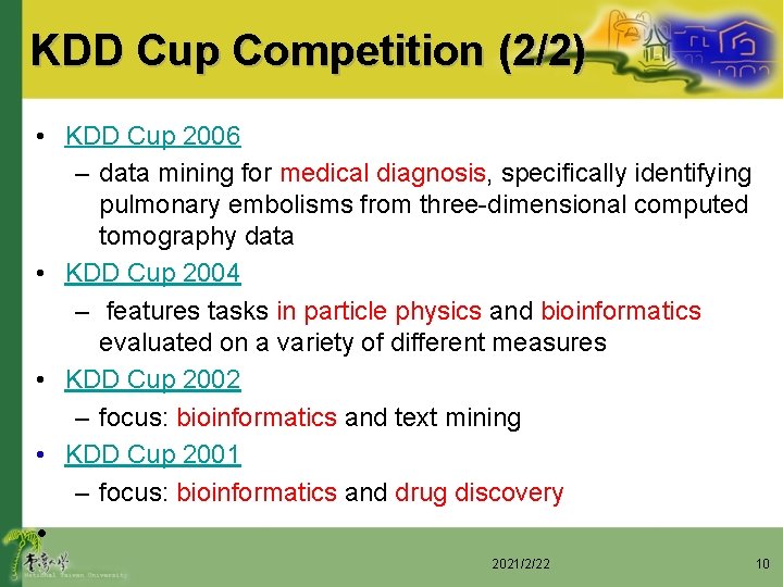 KDD Cup Competition (2/2) • KDD Cup 2006 – data mining for medical diagnosis,
